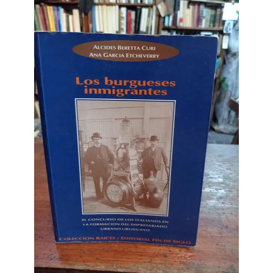 Los Burgueses Inmigrantes Alcides Beretta Curi Ana Garcia Et