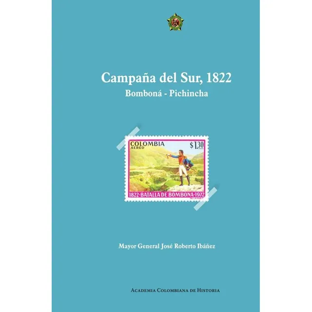 Campaña Del Sur, 1822bomboná Pichincha: Bomboná - Pichincha, De Roberto Ibáñez Sánchez. Editorial Academia Colombiana De Historia, Tapa Blanda, Edición 1 En Español, 2020
