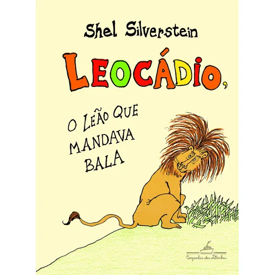 Leocádio, o leão que mandava bala, de Silverstein, Shel. Editorial COMPANHIA DAS LETRINHAS, capa dura em português, 2018