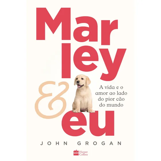Livro Marley & eu A vida e o amor ao lado do pior cão do mundo de Grogan John Editora HarperCollins Brasil Capa Mole em Português 2017