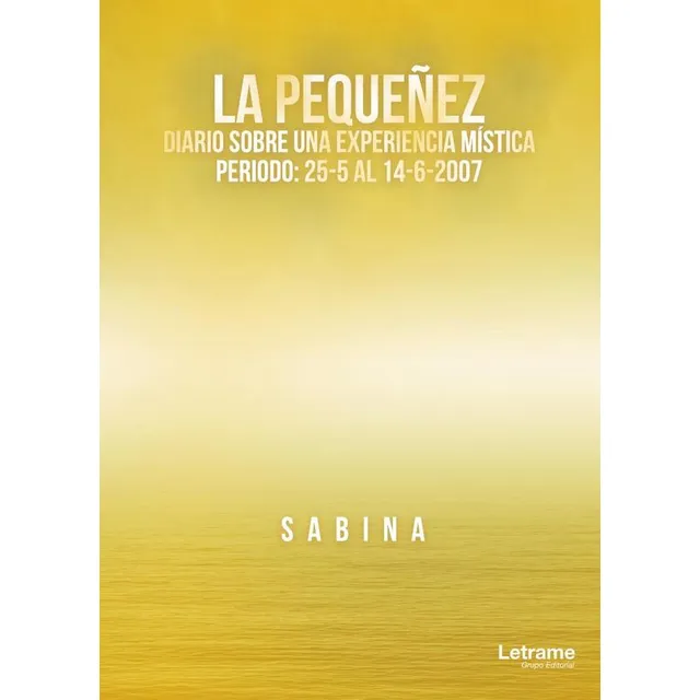 La Pequeñez. Diario Sobre Una Experiencia Mística. Period...