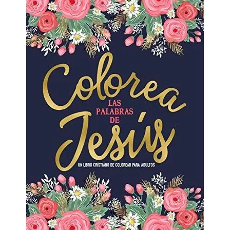 Colorea Las Palabras De Jesus Un Libro Cristiano De Colorea, de Inspired To Gr. Editorial Inspired To Grace, tapa blanda en español, 2019