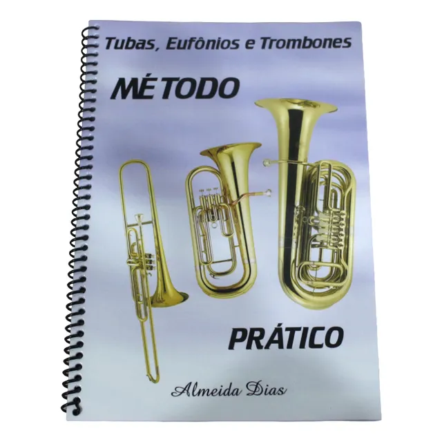 Método Prático Para Tubas Eufonios E Trombones - Almeida Dias