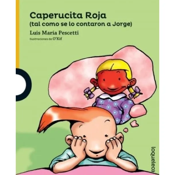 Caperucita Roja (tal Como Se Lo Contaron A Jorge) - Loqueleo