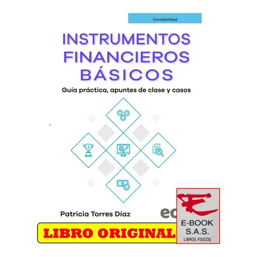 Instrumentos Financieros Básicos. Guía Práctica, Apuntes, De Patricia Torres Díaz. Editorial Ediciones De La U, Tapa Blanda, Edición Ediciones De La U En Español, 2021