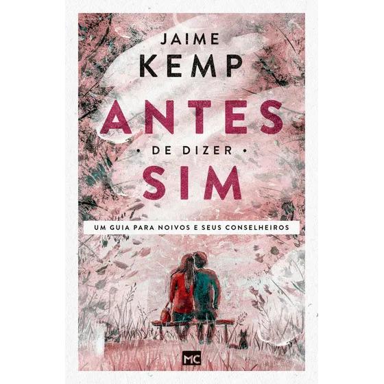 Antes de dizer sim: Um guia para noivos e seus conselheiros, de Kemp, Jaime. Editorial AssociaÇÃO Religiosa Editora Mundo CristÃO, capa mole em português, 2020