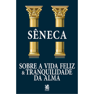 Sobre A Vida Feliz E Tranquilidade Da Alma Sobre A Vida Feliz E Tranquilidade Da Alma