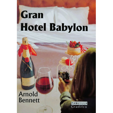 Gran Hotel Babylon - Arnold Bennett Gran Hotel Babylon - Arnold Bennett