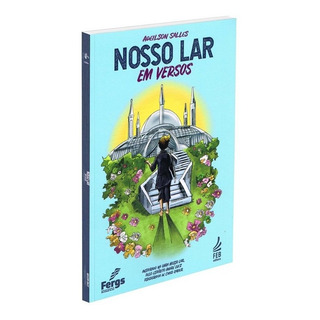 Nosso Lar Em Versos, De Salles, Adeilson. Editorial Federação Espírita Do Rio Grande Do Sul, Capa Mole Em Português, 2020 Nosso Lar Em Versos, De Salles, Adeilson. Editorial Federação Espírita Do Rio Grande Do Sul, Capa Mole Em Português, 2020