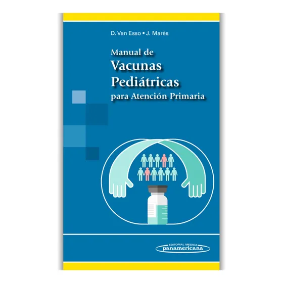 Manual De Vacunas Pediatricas Para Atencion Primaria, De Diego L. Van Esso Arbolave. Editorial Editorial Médica Panamericana, Tapa Blanda En Español, 2016