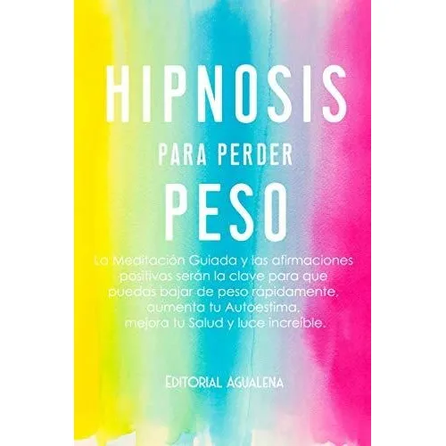 Hipnosis Para Perder Peso: La Meditacion Guiada Y Las Afirma