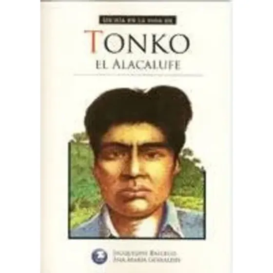 Tonko, El Alacalufe - Balcells; Guiraldes / Usado