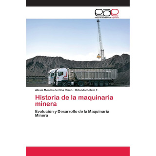 Libro: Historia Maquinaria Minera: Evolución Y Desarro Libro: Historia Maquinaria Minera: Evolución Y Desarro