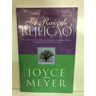 Livro A Raiz De Rejeição - Joyce Meyer Livro A Raiz De Rejeição - Joyce Meyer