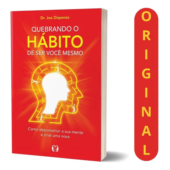 Como Reconstruir Sua Mente E Criar Uma Nova Versão De Si Com Joe Dispenza