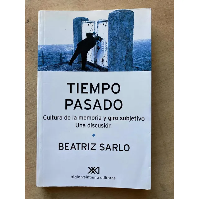 Tiempo Pasado. Cultura De La Memoria Y Giro Subj- Sarlo (c7)