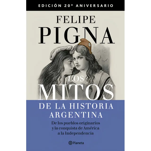 Los Mitos De La Historia Argentina 1, De Felipe Pigna. Editorial Planeta, Tapa Blanda En Español, 2024