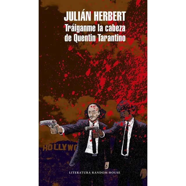 Tráiganme la cabeza de Quentin Tarantino, de Herbert, Julián. Random House Editorial Literatura Random House, tapa blanda en español, 2017