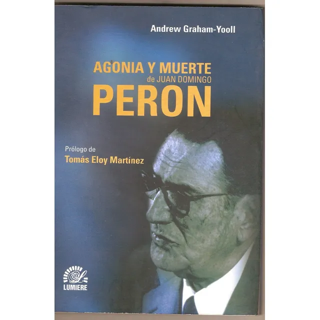 Agonia Y Muerte De Juan D. Perón . Edit. Lumiere