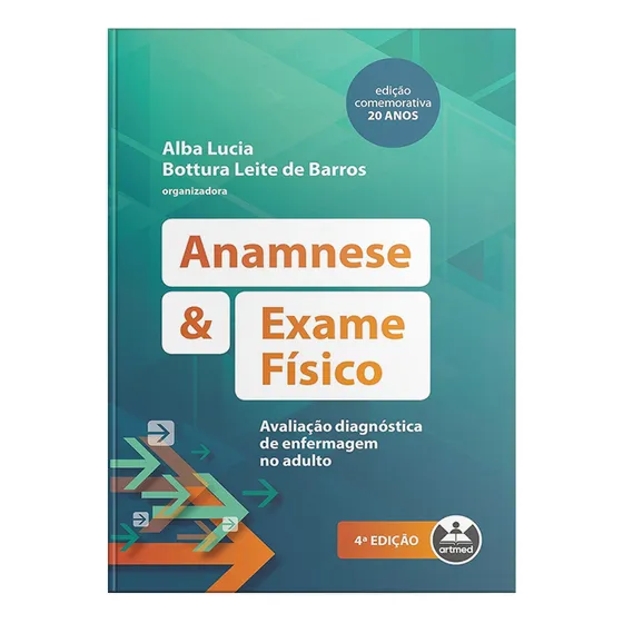 Anamnese E Exame Fisico, Autor(es): Alba Lucia Bottura Leite De Barros