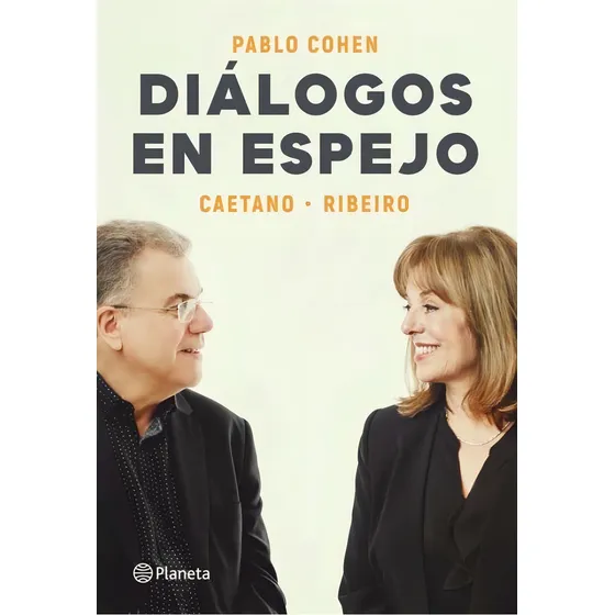 Dialogos En Espejo: Caetano - Ribeiro, De Pablo Cohen., Vol. 1. Editorial Planeta, Tapa Blanda, Edición 1 En Español