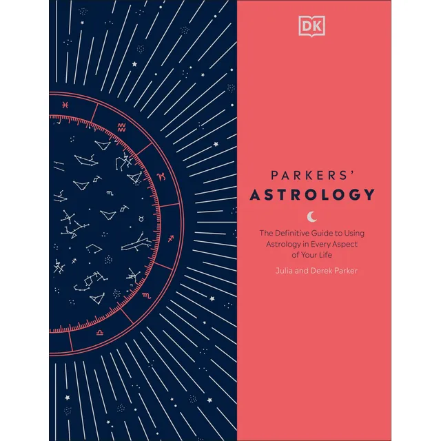 La Astrología De Parker: La Guía Definitiva Para Usar La Ast
