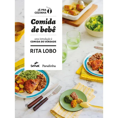 Comida De Bebê: Uma Introdução A Comida De Verdade, De Rita Lobo. Editora Senac Sao Paulo, Capa Dura Em Português, 2019