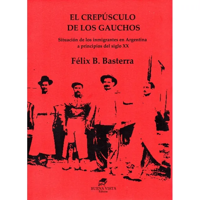 El Crepúsculo De Los Gauchos - Félix Basterra - Buena Vista