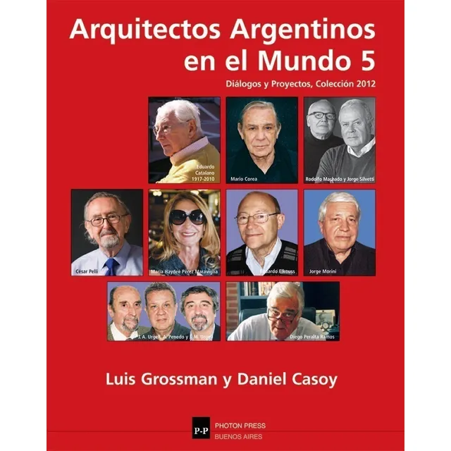Arquitectos Argentinos En El Mundo 5 - Casoy / Grossman