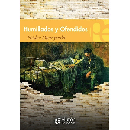 Humillados Y Ofendidos - Fiódor Dostoyevski Humillados Y Ofendidos - Fiódor Dostoyevski