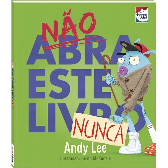 Não abra este livro... Nunca, de Lee, Andy. Editorial Happy Books Editora Ltda., capa dura em português, 2022