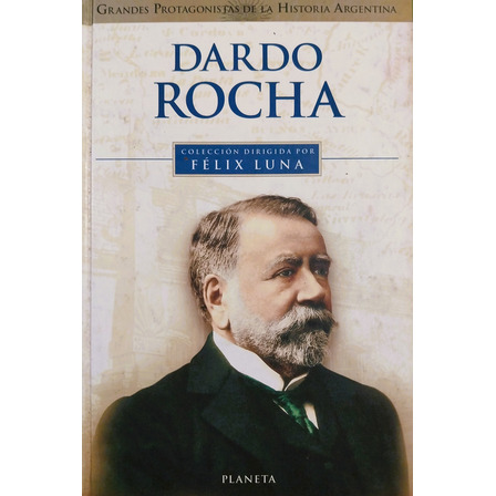 Dardo Rocha - Félix Luna Dardo Rocha - Félix Luna