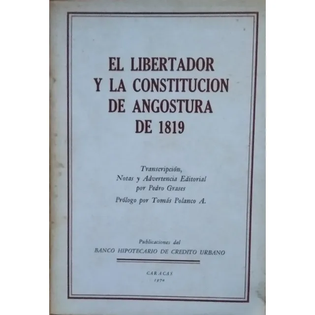 El Libertador Y La Constitución De Angostura 1819  