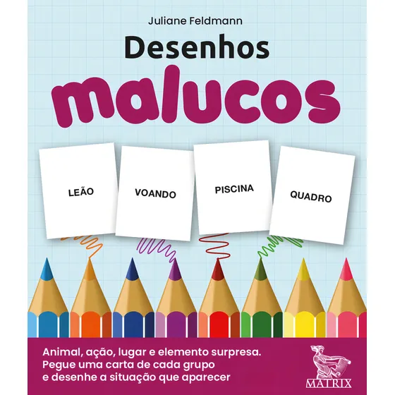 Desenhos malucos: Animal, ação, lugar e elemento surpresa. Pegue uma carta de cada grupo e desenhe a situação que aparecer., de Feldmann, Juliane. Editorial Matrix em português, 2021