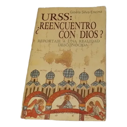 Urss: ¿reencuentro Con Dios? / Gisela Silva Encina