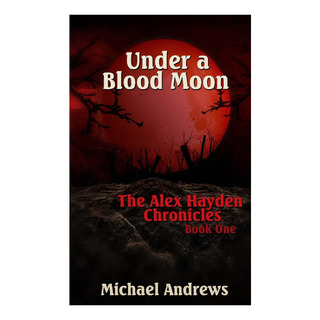 Libro: Under A Blood Moon (the Alex Hayden Chronicles) Libro: Under A Blood Moon (the Alex Hayden Chronicles)