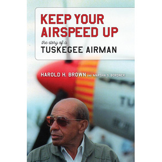 Libro: Keep Your Airspeed Up: The Story Of A Tuskegee Airman Libro: Keep Your Airspeed Up: The Story Of A Tuskegee Airman