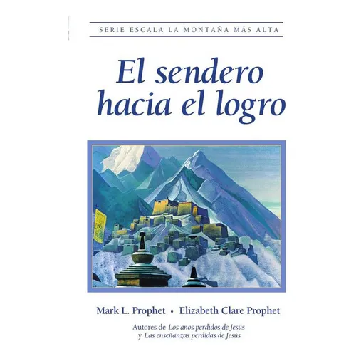 El Sendero Hacia El Logro, De Elizabeth Clare Propeth Y Mark L Propeth. Editorial Morya Ediciones, Tapa Blanda En Español, 2023