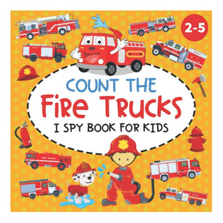 Livro: Count The Fire Trucks I Spy Book Para Crianças De 2 A 5 Anos: A Livro: Count The Fire Trucks I Spy Book Para Crianças De 2 A 5 Anos: A
