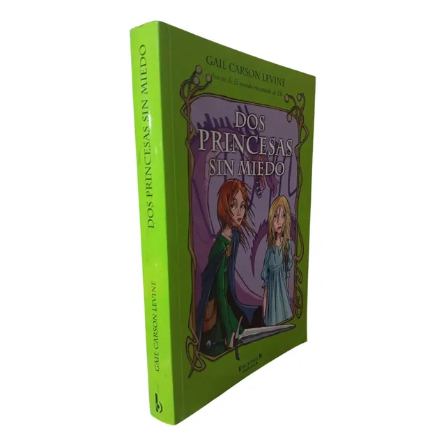 Dos Princesas Sin Miedo. Gail Carson Levine. Ediciones B.