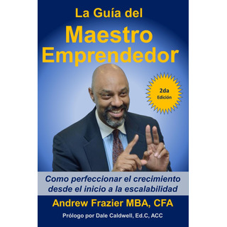 Libro: La GuĂa Del Maestro Emprendedor: Como Perfeccionar El Libro: La GuĂa Del Maestro Emprendedor: Como Perfeccionar El