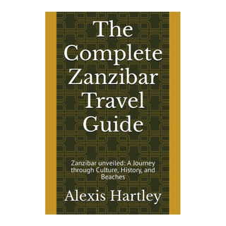 Libro: O Guia De Viagem Completo De Zanzibar: Zanzibar A And Libro: O Guia De Viagem Completo De Zanzibar: Zanzibar A And