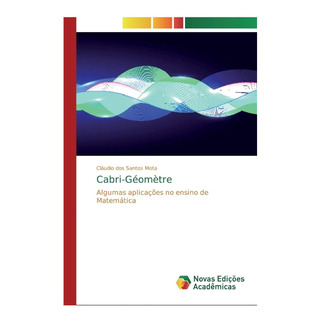 Libro: Cabri-géomètre: Algumas Aplicações No Ensino De Libro: Cabri-géomètre: Algumas Aplicações No Ensino De