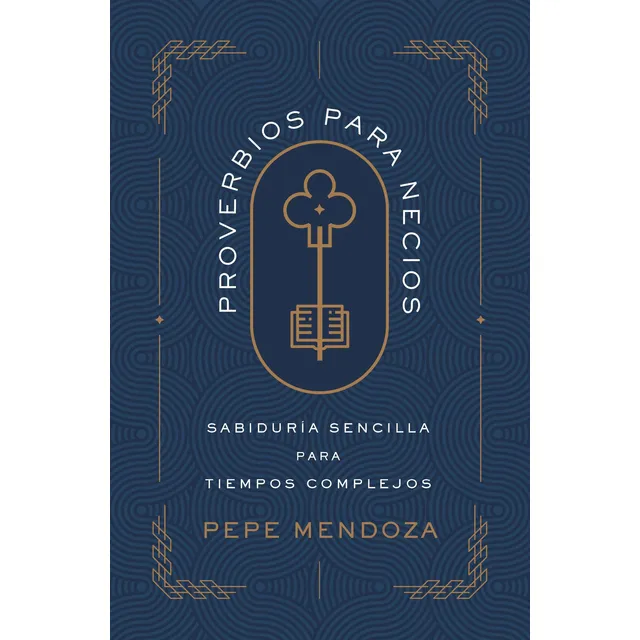 Proverbios Para Necios/ Sabiduria Sencilla Para Tiempos Comp