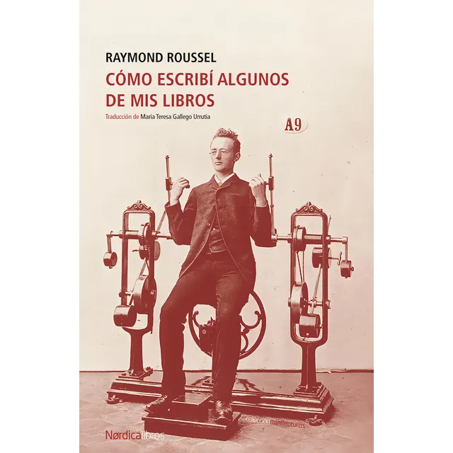 Cómo escribí algunos de mis libros, de ROUSSEL, RAYMOND. Editorial NORDICA LIBROS, tapa blanda en español, 2022