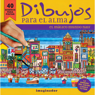 Dibujos Para El Alma: El Magico Mundo Naif, De Marina Rodríguez Felder. Editorial Grupo Imaginador, Tapa Blanda En Español, 2011 Dibujos Para El Alma: El Magico Mundo Naif, De Marina Rodríguez Felder. Editorial Grupo Imaginador, Tapa Blanda En Español, 2011
