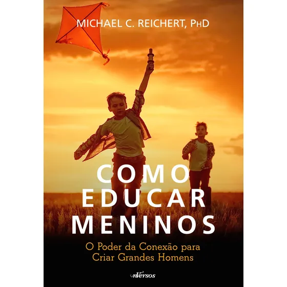 Como Educar Meninos: O poder da conexão para criar grandes homens, de C. Reichert, Phd., Michael. Editorial nVersos Editora Ltda. EPP, Tarcherperigee, capa mole em português, 2019