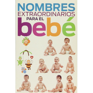Nombres Extraordinarios Para El Bebe - Editorial Época Nombres Extraordinarios Para El Bebe - Editorial Época