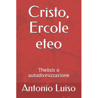 Libro: Cristo, Ercole Eteo: Theòsis O Autodivinizzazione (it Libro: Cristo, Ercole Eteo: Theòsis O Autodivinizzazione (it