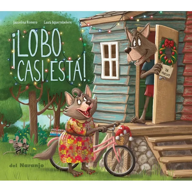 Lobo casi está!, de Jaquelina Romero. Editorial Del Naranjo, tapa blanda en español, 2021